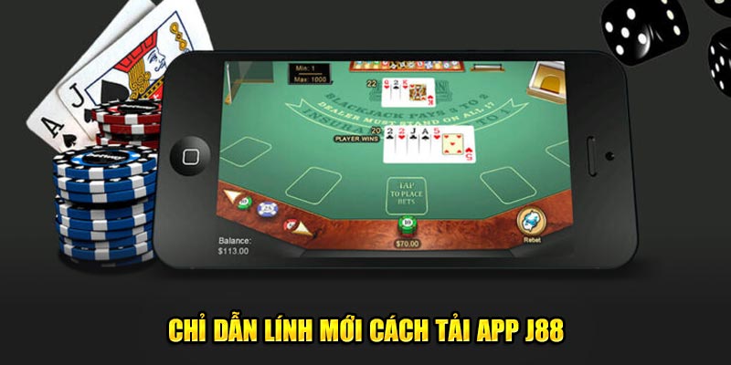 Chỉ dẫn lính mới cách tải app J88