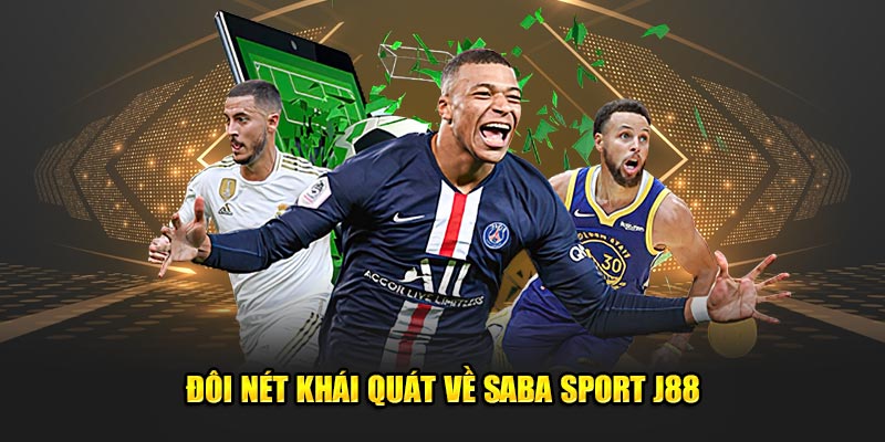 Đôi nét khái quát về Saba Sport J88