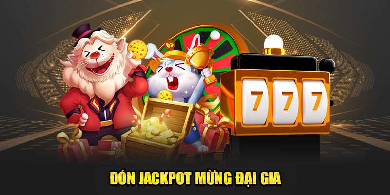 Đón Jackpot mừng đại gia