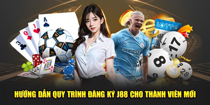 Hướng Dẫn Quy Trình Đăng Ký J88 Cho Thành Viên Mới