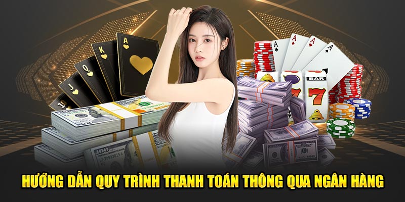 Hướng dẫn quy trình thanh toán thông qua các nền tảng ngân hàng