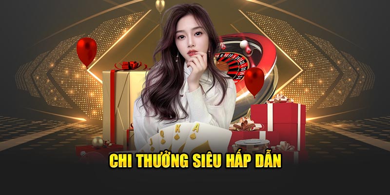 Chi thưởng siêu hấp dẫn