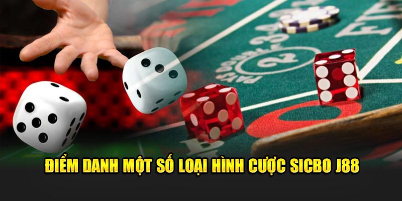 Điểm danh một số loại hình cược sicbo J88