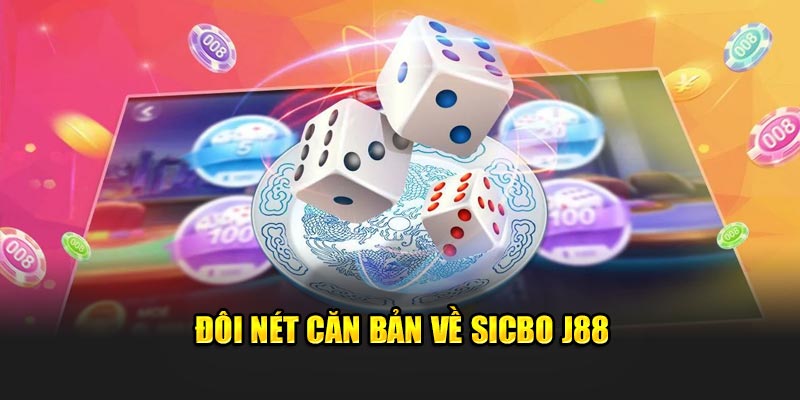 Đôi nét căn bản về sicbo J88