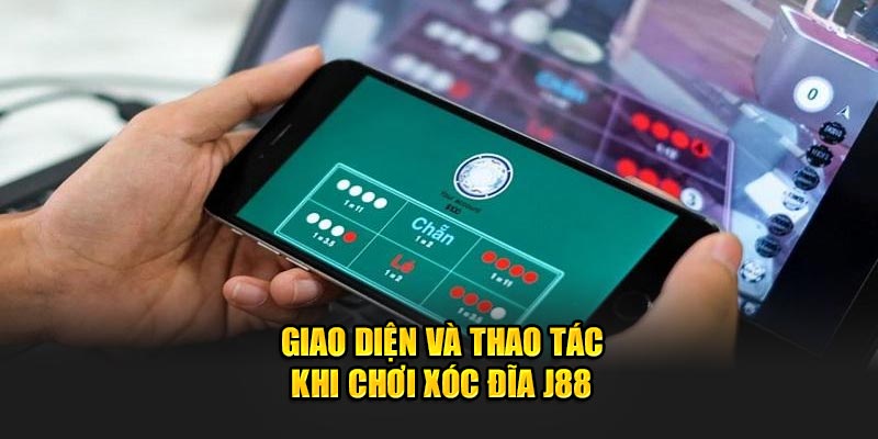 Giao diện và thao tác khi chơi Xóc Đĩa J88