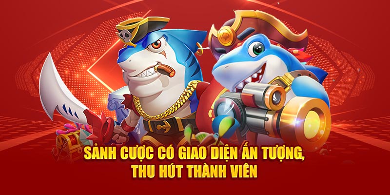 Sảnh cược có giao diện ấn tượng, thu hút thành viên