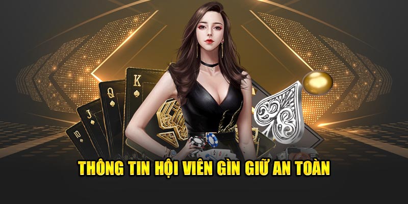 Thông tin hội viên gìn giữ an toàn