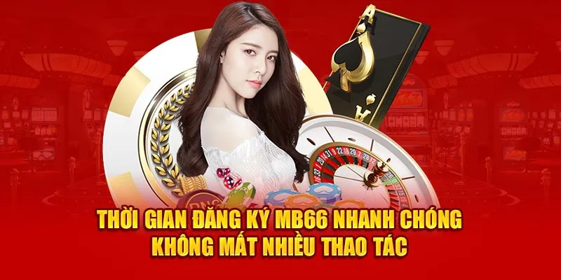 Đăng Ký MB66 – Hướng Dẫn Các Bước Thao Tác Dành Cho Tân Binh Thời gian đăng ký MB66 nhanh chóng không mất nhiều thao tác
